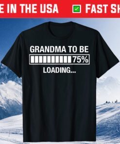 Grandma To Be Loading Mother's Day Funny Gift T-Shirt