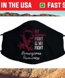 Haemangioma My Daughter's Fight Is My Fight Hemangioma Cloth Face Mask