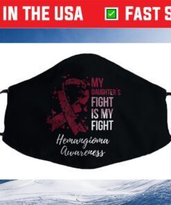 Haemangioma My Daughter's Fight Is My Fight Hemangioma Cloth Face Mask