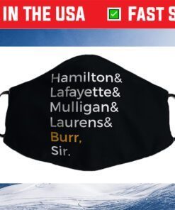 Hamilton, Laurens, Lafayette, Mulligan, Burr, Sir Cloth Face Mask