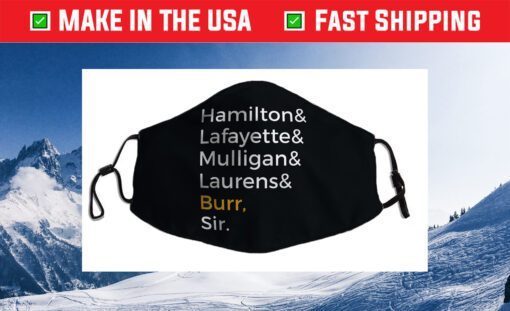 Hamilton, Laurens, Lafayette, Mulligan, Burr, Sir Cloth Face Mask