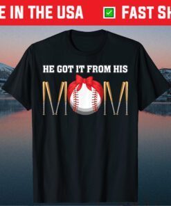 He Got It From His Mom To Son Funny Saying Baseball Quote Classic T-Shirt