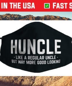 Huncle Like Regular Uncle Way More Good Looking Cloth Face Mask