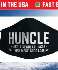 Huncle Like Regular Uncle Way More Good Looking Cloth Face Mask