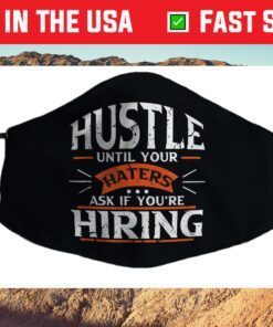 Hustle Until Your Haters Ask if you're Hiring Cloth Face Mask