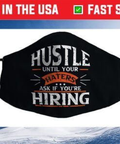 Hustle Until Your Haters Ask if you're Hiring Cloth Face Mask