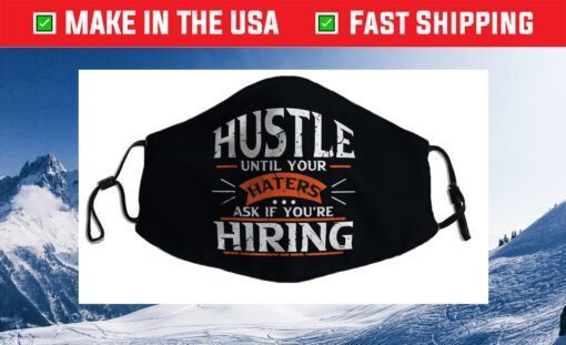 Hustle Until Your Haters Ask if you're Hiring Cloth Face Mask