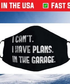 I Cant I Have Plans In The Garage Car Mechanic Design Print Cloth Face Masks