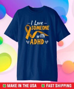 I Love Someone With ADHD Ribbon Awareness Mental Health Classic T-Shirt