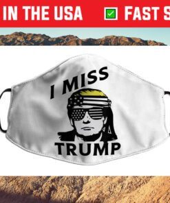 I Miss Trump President Donald Trump Patriotic Flag Cloth Face Mask