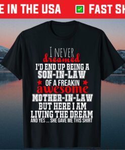 I Never Dreamed I'd End Up Being A Son In Law Awesome Classic T-Shirt