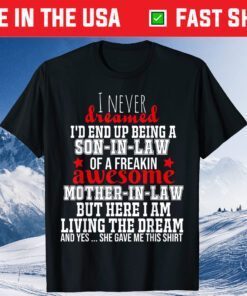 I Never Dreamed I'd End Up Being A Son In Law Awesome Classic T-Shirt