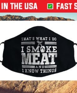 I Smoke Meat And I Know Things Funny BBQ Smoker Pitmaster Cloth Face Mask