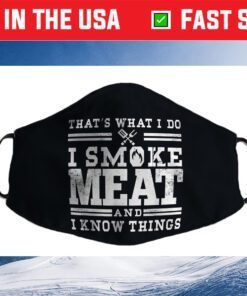 I Smoke Meat And I Know Things Funny BBQ Smoker Pitmaster Cloth Face Mask