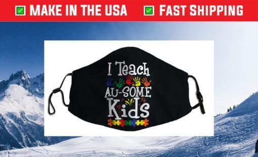 I Teach Au-some Kids Funny Autism Awareness Day Cloth Face Mask