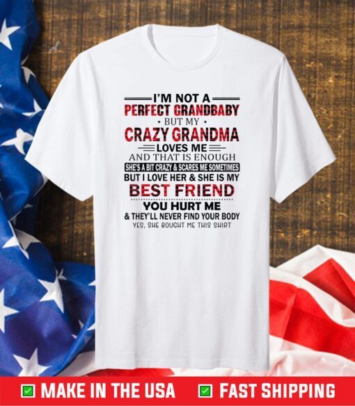 I'm Not A Perfect Grandbaby But My Crazy Grandma Classic T-Shirt