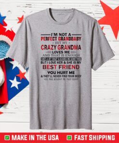 I'm Not A Perfect Grandbaby But My Crazy Grandma Classic T-Shirt