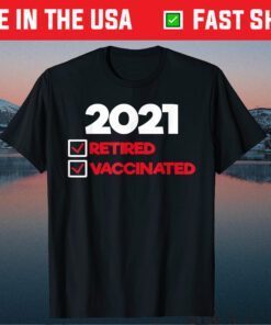 I'm Retired and Vaccinated Classic T-Shirt