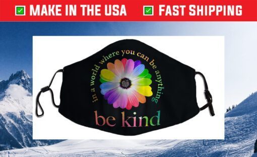 In a world where you can be anything be kind Cloth Face Mask