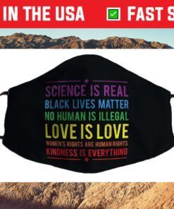 Kindness is EVERYTHING Science is Real, Love is Love Filter Face Mask