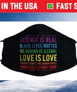 Kindness is EVERYTHING Science is Real, Love is Love Filter Face Mask