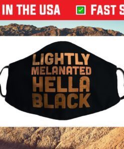 Lightly Melanated Hella Black History Melanin African Pride Cloth Face Mask