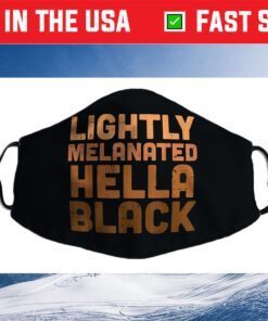 Lightly Melanated Hella Black History Melanin African Pride Cloth Face Mask