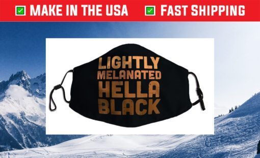 Lightly Melanated Hella Black History Melanin African Pride Cloth Face Mask