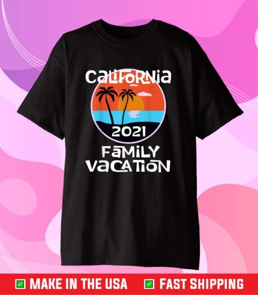 Matching Family California Vacation 2021 Beach Getaway Trip Classic T-Shirt