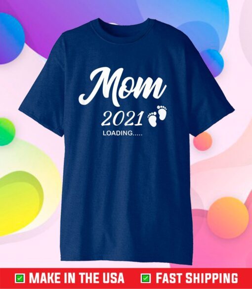 Mom 2021 Loading Future New Mommy Pregnancy Announcement Classic T-Shirt