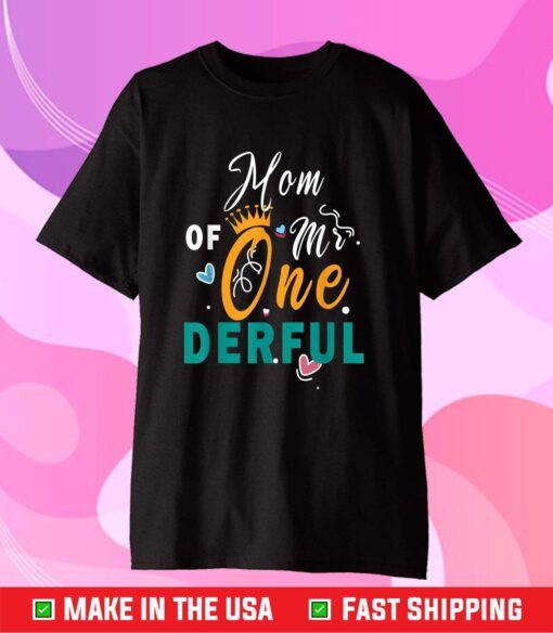 Mom of Mr Onederful First One-Derful Qoutes Mother's Day Gift T-Shirt