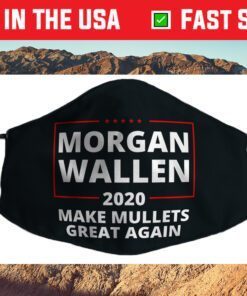 Morgan Wallen Make Mullets Great Again 2020 Country Music Cloth Face Mask