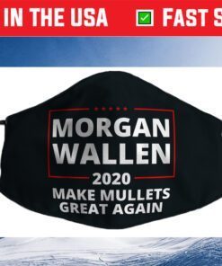 Morgan Wallen Make Mullets Great Again 2020 Country Music Cloth Face Mask