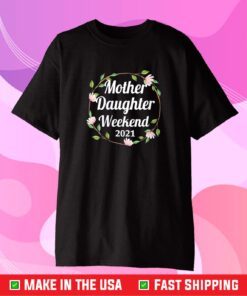 Mother Daughter Weekend 2021 Family Vacation Road Trip Unisex T-Shirt