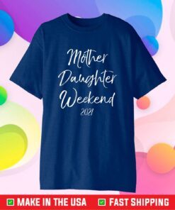 Mother Daughter Weekend 2021 Family Vacation Unisex T-Shirt