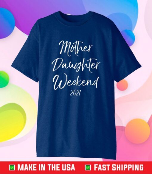 Mother Daughter Weekend 2021 Family Vacation Unisex T-Shirt