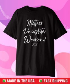 Mother Daughter Weekend 2021 Family Vacation Unisex T-Shirt