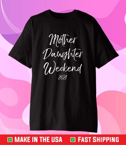 Mother Daughter Weekend 2021 Family Vacation Unisex T-Shirt