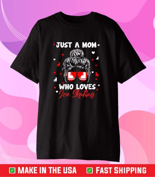 Mother's Day 2021 Skating Players Coaches Just A Mom's Gift T-Shirt