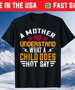 Mother's Day - A Mother Understand T-Shirt