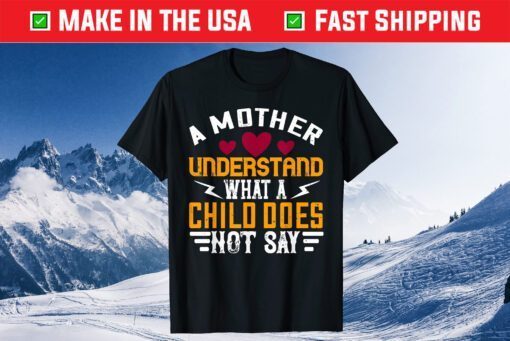 Mother's Day - A Mother Understand T-Shirt