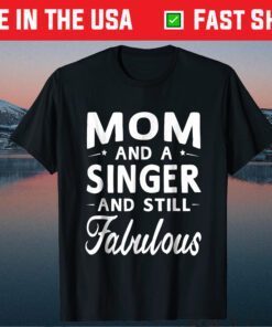 Mother's Day Gifts Women Fabulous Singer Mom Classic T-shirt