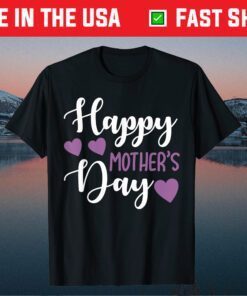 Mother's Day - Happy Mother's Day Classic T-Shirt