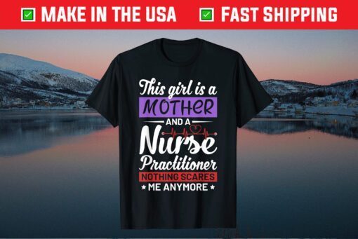 Mother's Day - Mother And Nurse Practitioner Us 2021 T-Shirt