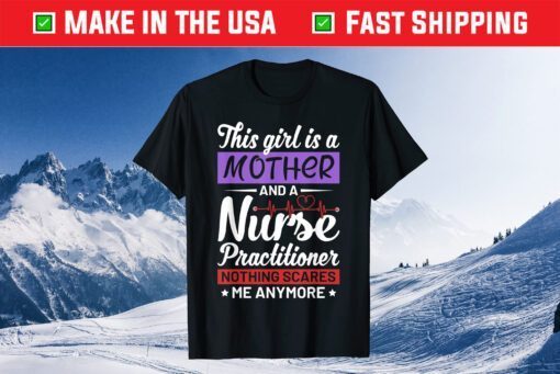 Mother's Day - Mother And Nurse Practitioner Us 2021 T-Shirt