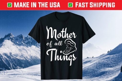 Mother's Day - Mother Of All Things Classic T-Shirt