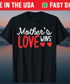 Mother's Day - Mother's Love Wins Classic T-Shirt