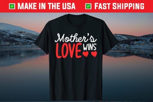 Mother's Day - Mother's Love Wins Classic T-Shirt