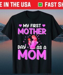 Mother's Day - My First Mother Day As Mom Classic T-Shirt