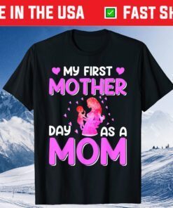 Mother's Day - My First Mother Day As Mom Classic T-Shirt